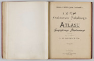ML/H/650 - Okładka twarda, obklejona czerwonym płótnem, z wytłoczonym na złoto tytułem i ozdobami. Po lewej stronie popiersie kobiety bokiem, z wyciągniętą ręką trzymającą pędzel, poniżej kwiaty. W lewej części autor i tytuł, poniżej ozdobnik roślinny. Strona tytułowa przedstawia dwóch mężczyzn pochylonych nad mapą, w tle pejzaż wiejski z zamkiem na wzgórzu. Tytuł atlasu w wydzielonym, prostokątnym polu. Następna strona zawiera skorowidz i obiaśnienie znaków. Pierwsza z map to Mapa Ogólna Królestwa Polskiego z podziałem na gubernie i powiaty, następne to mapy powiatów. Na każdej stronie z mapą znajduja sie barwne grafiki z przedstawieniem zabytkowych budowli, typów ludowych, ruin, pejzaży. Do Atlasu dołączona luzem Mapa Guberni Lubelskiej, granice powiatu i wypełnienie błekitne.