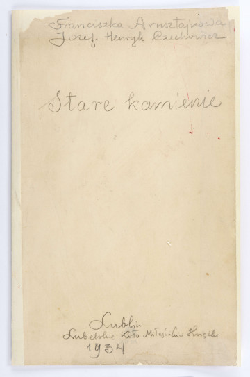Zbiór kart (od nru 1 do nru 18) z wierszami dwojga autorów - na stronie tytułowej, u góry nazwiska autorów: Franciszka Arnsztajnowa, Józef Henryk Czechowicz, poniżej tytuł: 
