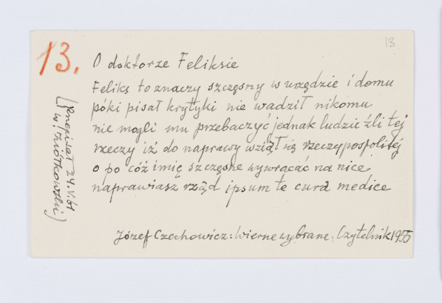 Nie jest to autograf Józefa Czechowicza, lecz odpis wykonany przez Wiktora Ziółkowskiego na podstawie, jak informuje notatka zamieszczona poniżej tekstu, pierwszej zbiorowej edycji wierszy Czechowicza (1955). Odpis został sporządzony czarnym atramentem na odwrocie zaproszenia na otwarcie wystawy malarstwa Macieja Makarewicza (Lublin, 4 kwietnia 1961, organizatorzy: Związek Polskich Artystów Plastyków Lublin, Centralne Biuro Wystaw Artystycznych). W lewym górnym rogu kartki czerwoną kredką wpisana liczba 13 uzupełniona kropką. Ta sama liczba, wpisana cienkim czarnym ołówkiem przez pracownika Muzeum, znajduje się  w  prawym górnym rogu karty.  Z lewej strony tekstu została zapisana pionowo następująca informacja: (Przepisał 24.V.1961/ W. Ziółkowski)