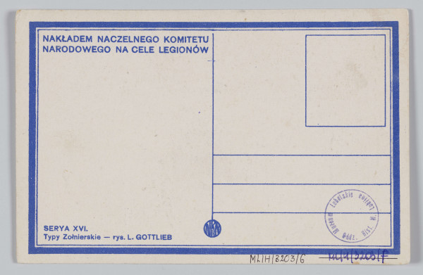ML/H/3203/6 - Pocztówka z serii XVI – „Typy Żołnierskie” wg rysunku Leopolda Gottlieba. Przedstawia postać siedzącego żołnierza z karabinem w prawym ręku. Kurtka munduru spięta pasem. Na kołnierzu oznaczenia szarży wojskowej. Twarz z zarostem, lekko bokiem. Na głowie czapka z daszkiem. W l. d. rogu rysunku podpis autora i data powstania. W p. d. rogu okrągła pieczęć Komendy Legionów Polskich – I Brygady Piłsudskiego, 2. Pułk Piechoty. Na odwrocie karta sygnowana znakiem „NKN” (Naczelny Komitet Narodowy) . Miejsce na korespondencje, adres i znaczek pocztowy. Linatura w kolorze ciemnoniebieskim. Napisy informacyjne ciemnoniebieskim drukiem. Brak obiegu pocztowego.