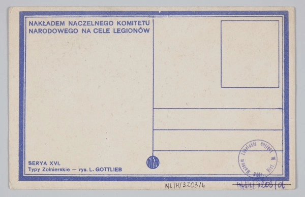 ML/H/3203/4 - Pocztówka z serii XVI – „Typy Żołnierskie” wg rysunku Leopolda Gottlieba. Przedstawia postać siedzącego żołnierza z bronią opartą o jedno kolano i z przenośną latarnią na drugim z kolan. Bez nakrycia głowy. Ujęcie w pionie. Pośrodku dolnej krawędzi rysunku okrągła pieczęć Legionów Polskich – I Brygady Piłsudskiego, 1. Pułk Piechoty. Na odwrocie karta sygnowana znakiem „NKN” (Naczelny Komitet Narodowy). Miejsce na korespondencje, adres i znaczek pocztowy. Linatura w kolorze ciemnoniebieskim. Napisy informacyjne ciemnoniebieskim drukiem. Brak obiegu pocztowego.