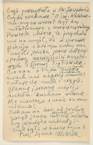 List Marka Szwarca do jego żony Giny. Szwarc napisał go podczas swojej służby wojskowej w Szkocji. Autor listu pisze o swojej tęsknocie za żoną i córką. Następnie informuje, że w miejscu stacjonowania jego oddziału pojawiło się narastające  zainteresowanie Polską oraz Polakami. Poproszono go o wytypowanie kogoś, kto mógłby opowiedzieć Szkotom o Polsce. Szwarc wybrał osobę, którą uważa za odpowiednią do wygłoszenia odczytu na ten temat. Zawiadamia żonę, że wysłał list do ich córki Tereski. Pyta małżonkę, czy czytała o świętym Josephacie i o świętym Kazimierzu. Zwraca się do znajomej Chiny z prośbą o to, by nie ograniczała się do rozmyślań nad kwestią pokoju, ale by zajęła się również refleksją nad sprawą mniejszości narodowych, w tym żydowską. Prosi ją o wiadomość w tej sprawie. Na końcu listu pyta żonę, czy otrzymała zaginione pieniądze i wyjaśniła tę sprawę.