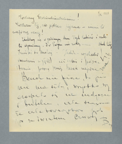 Odręczny list na pojedynczej czystej karcie złożonej na pół. Dopisek na lewym marginesie ostatniej strony. Wielu autorów.
Z treści: Kochany Tadziudziudziuniu! | Kocham Cię, ale jestem pijana – […] [nieczytelne] Ci napiszę resztę! | Zebraliśmy się w gościnnym domu Twych Rodziców i czule Cię wspominamy. I w Paryżu nie zrobią… […]