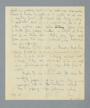 Odręczny list na pojedynczej czystej karcie. Treść na obu stronach. U dołu drugiej strony liczby dopisane ołówkiem.
Z treści: Mój Drogi! Rozumiem Twój ból i współczuję Ci, lecz niestety sprawa nie jest tak prosta, jak Ci się wydaje, bo Gł. G. nie jest moim prywatnym przedsiębiorstwem, a każdy wydatek jest kontrolowany i musi być należycie usprawiedliwiony. Z tego powodu jakkolwiek pragnąłbym Ci iść na rękę, to jest to dla mnie b. kłopotliwe, niewygodne. […]