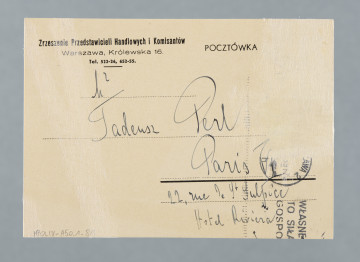 List na karcie pocztowej. Na rewersie ślady po oderwanych znaczkach pocztowych, dwie pieczątki; nadruki - m.in.: „Zrzeszenie Przedstawicieli Handlowych i Komisantów | Warszawa, Królewska 16. | Tel. 522-26, 652-55.”
Z treści: Mój Drogi! Wszystkie materiały francuskie otrzymałem. Stwierdzam, że spisałeś się dzielnie. Z polskiej strony otrzymujemy deklarację min. Romana, Klarmana, artykuły Rakowskiego, Strasburgera, a ponadto szereg artykułów fachowych. […]